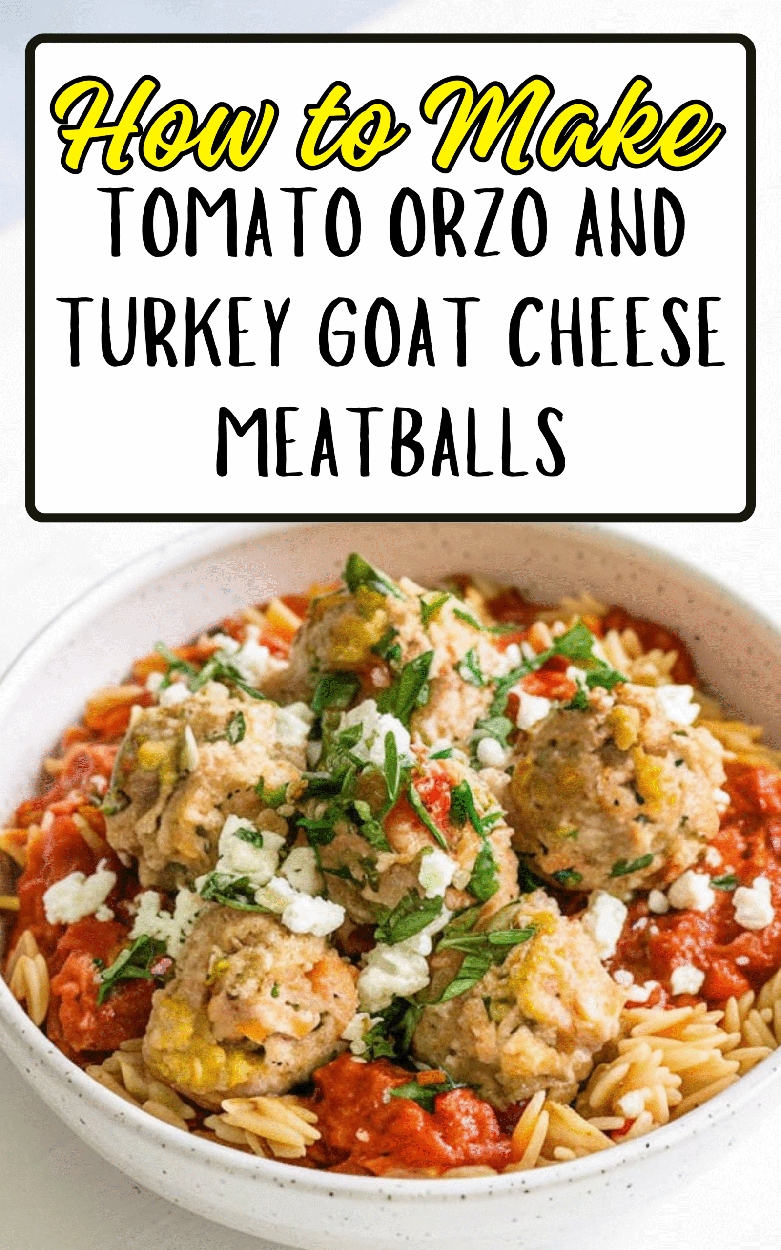 Easy Tomato Orzo and Turkey Goat Cheese Meatballs