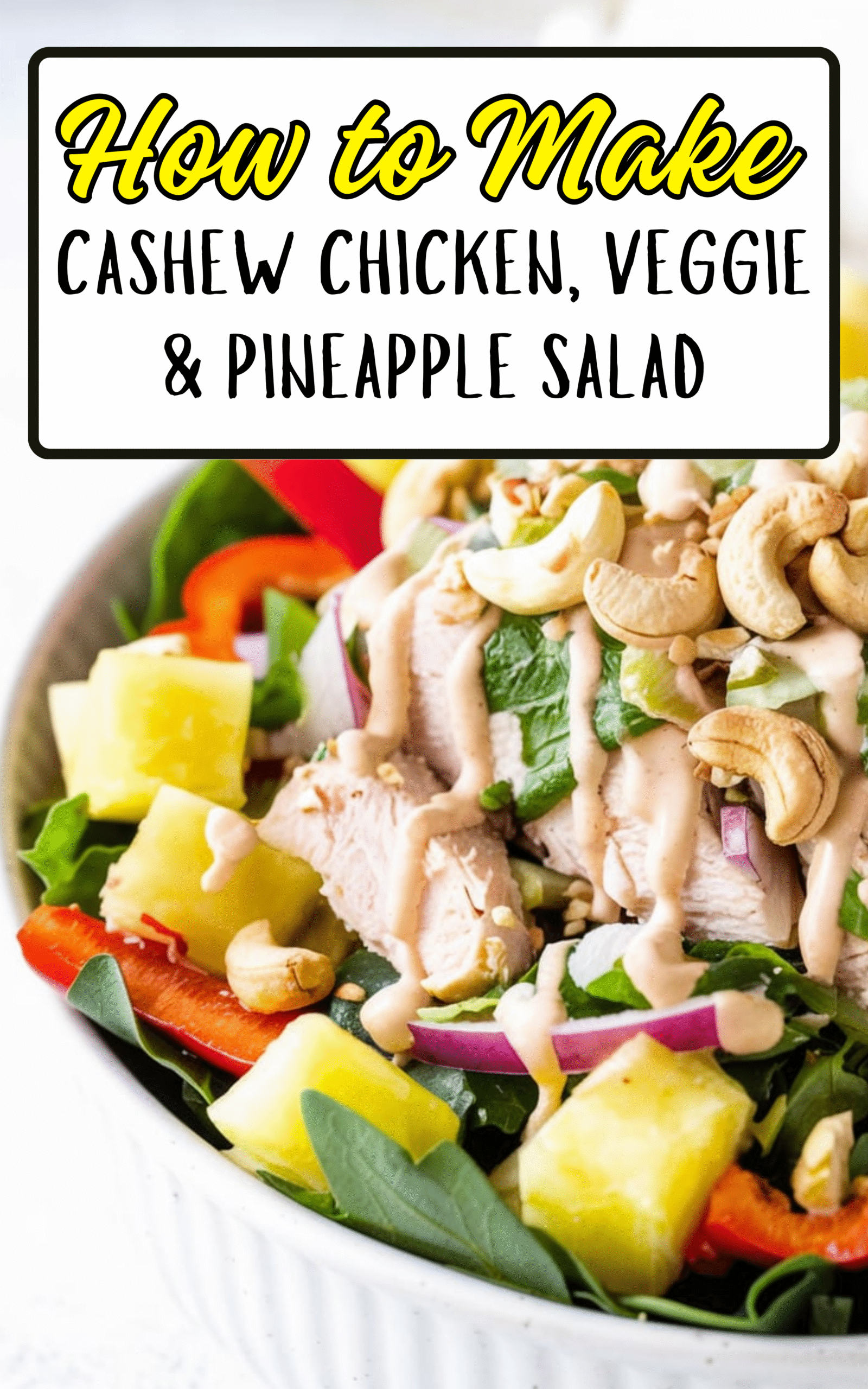 CASHEW CHICKEN, VEGGIE & PINEAPPLE SALAD
