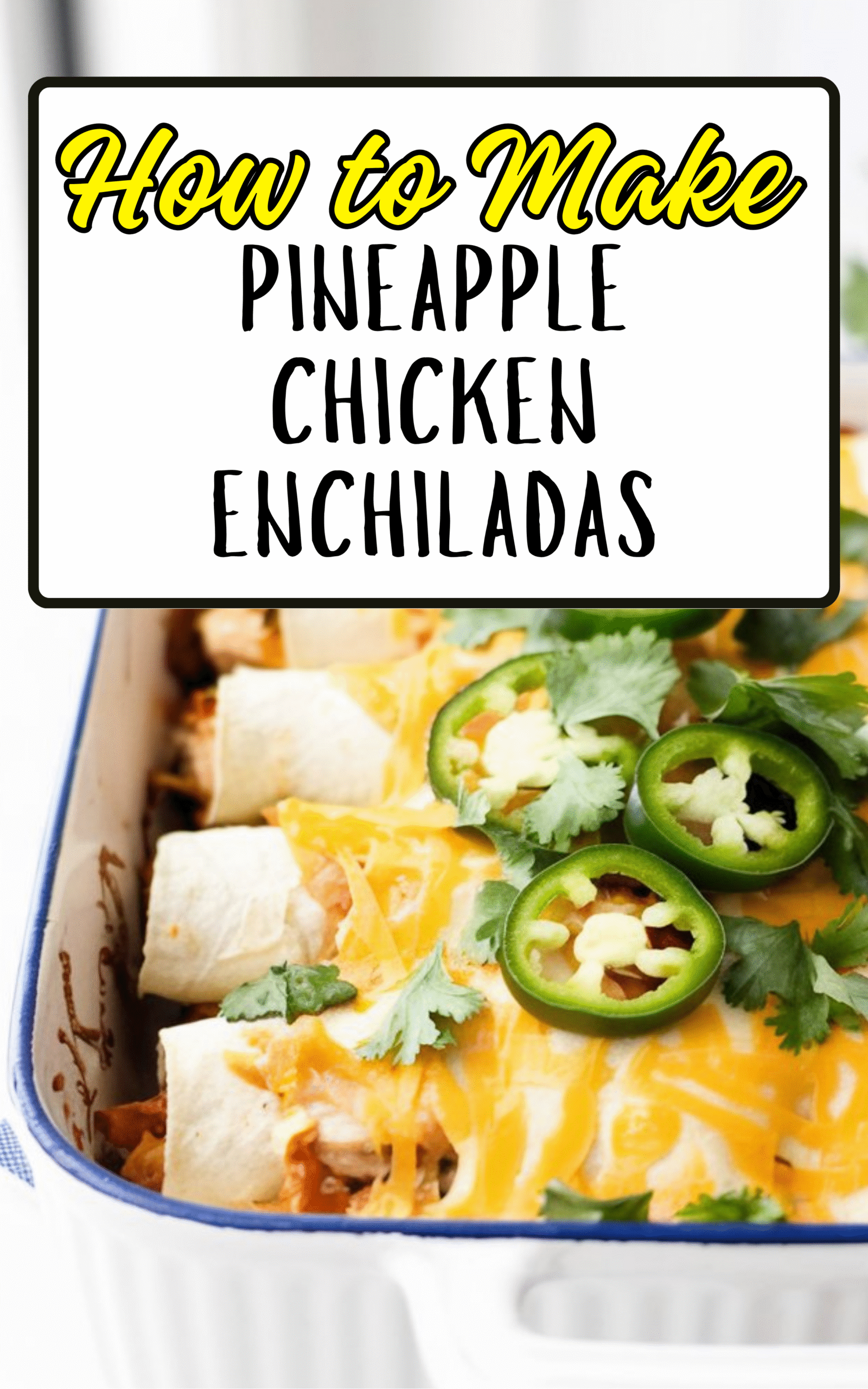 Pineapple Chicken Enchiladas